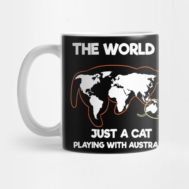 The World Is Just A Cat Playing With Australia by Crazy Shirts